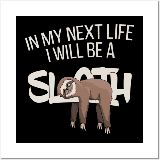 In My Next Life I Will Be A Sloth Funny Lazy Folks Posters and Art